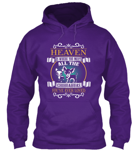 Heaven Is Where You Meet All The Chihuahuas You've Ever Loved Purple Kaos Front