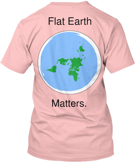 Flat Earth Matters. Pale Pink T-Shirt Back