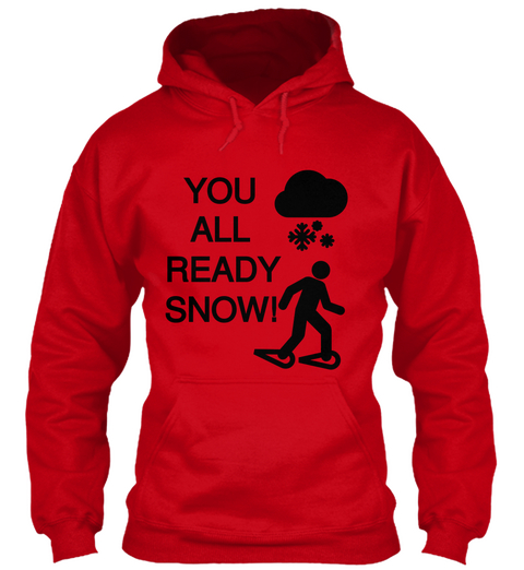 You
All
Ready
Snow! Red Maglietta Front