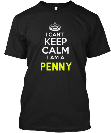 I Can't Keep Calm I Am A Penny Black Camiseta Front