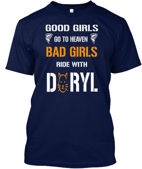 Good Girls Go To Heaven Bad Girls Ride With Ryl D Navy T-Shirt Front