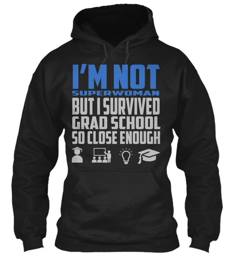 I'm Not Superwoman But I Survived Grad School So Close Enough Black Kaos Front