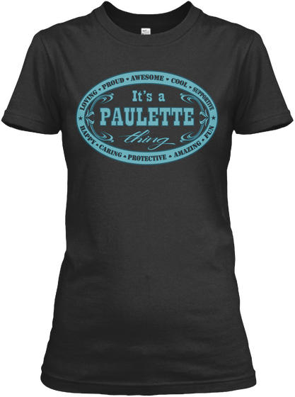 It's A Paulette Thing Loving Proud Awesome Cool Supportive Fun Amazing Protective Caring Happy Black Maglietta Front