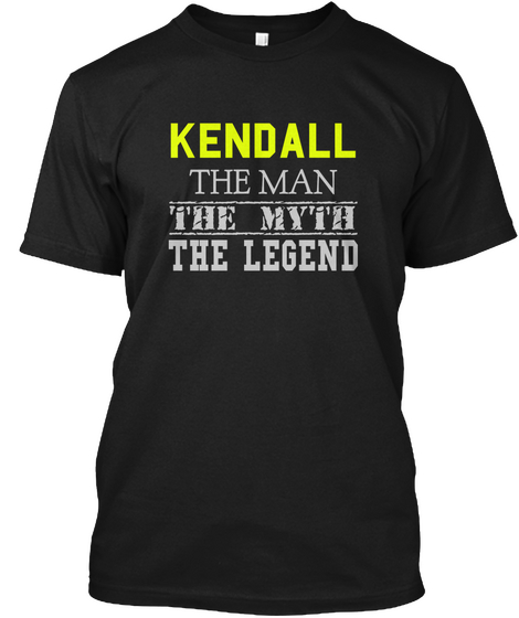 Kendall The Man The Myth The Legend Black T-Shirt Front