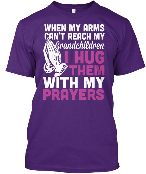 When My Arms Can't Reach My Grandchildren I Hug Them With My Prayers Purple T-Shirt Front