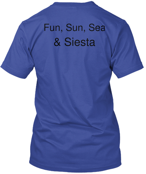 Fun, Sun, Sea    &  Siesta Deep Royal Camiseta Back
