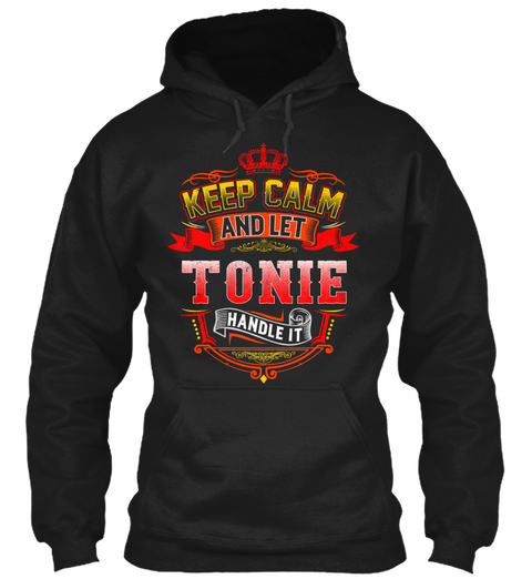 Keep Calm   Let Tonie Handle Black T-Shirt Front