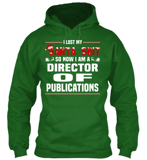 I Lost My Santa Suit So Now I Am A Director Of Publications Irish Green T-Shirt Front