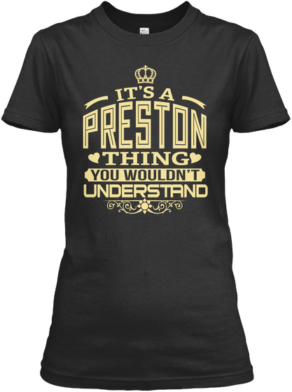 It's A Preston Thing You Wouldn't Understand Black áo T-Shirt Front