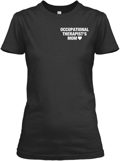Occupational Therapist's Mom Black T-Shirt Front