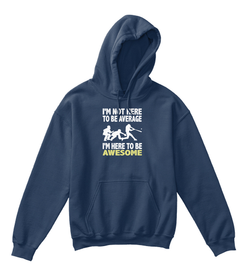 I M Not Here To Be Average I M Here To Be Awesome Navy T-Shirt Front