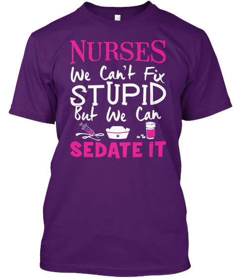 Nurses We Can't Fix Stupid But We Can Sedate It Purple áo T-Shirt Front