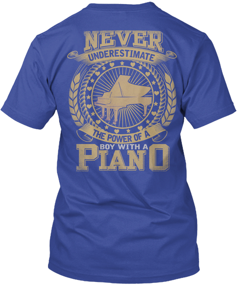 Never Underestimate The Power Of A  Boy With A Piano Deep Royal áo T-Shirt Back