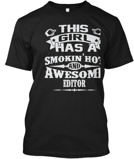 This Girl Has Smokin'hot And Awesome Editor Black T-Shirt Front