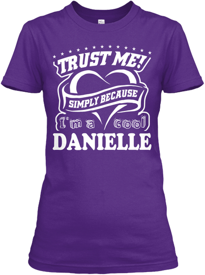 Trust Me Simply Because I'm A Cool Danielle Purple T-Shirt Front