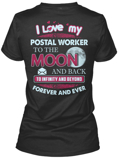 I Love My Postal Worker To The Moon And Back To Infinity And Beyond Forever And Ever Black áo T-Shirt Back