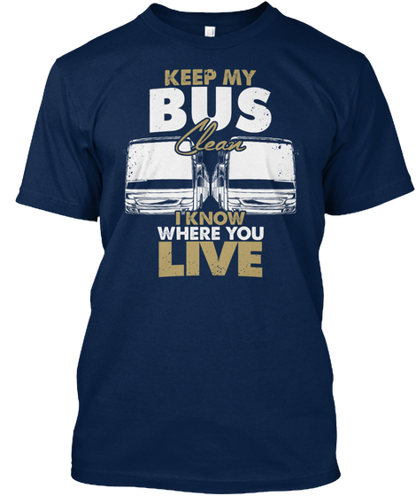 Keep My Bus Clean I Know Where You Live Navy T-Shirt Front