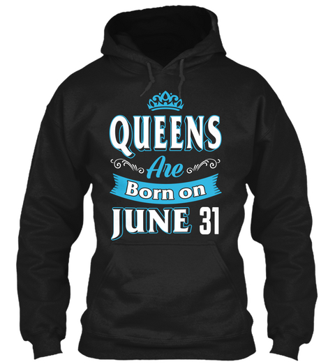 Queen's Are Born On June 31 Black T-Shirt Front