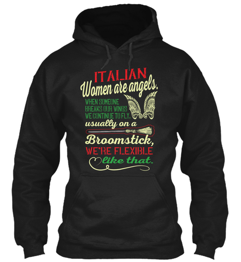 Italian Women Are Angels. When Someone Breaks Our Wings We Continue To Fly. Usually On A Broomstick, We're Flexible... Black Camiseta Front