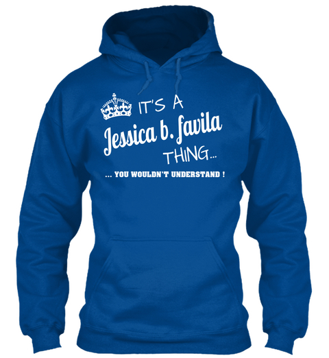 It's A Jessica B. Favila Thing 
... You Wouldn't Understand ! Royal Camiseta Front