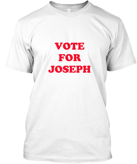 Vote For Joseph White Maglietta Front