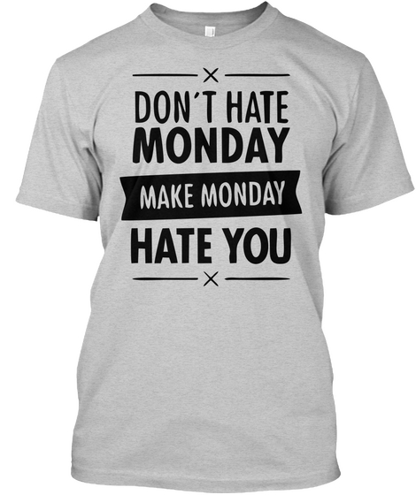 Do Not Hate Monday Light Steel Camiseta Front