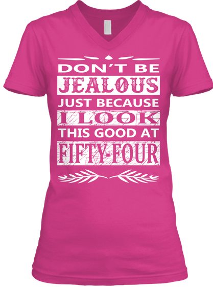 Don't Be Jealous Just Because I Look This Good At Fifty Four Berry Camiseta Front