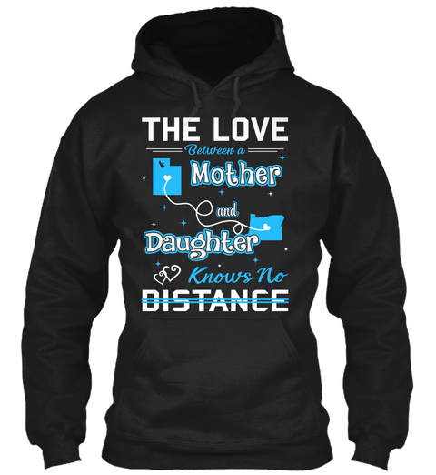The Love Between A Mother And Daughter Knows No Distance. Utah  Oregon Black T-Shirt Front