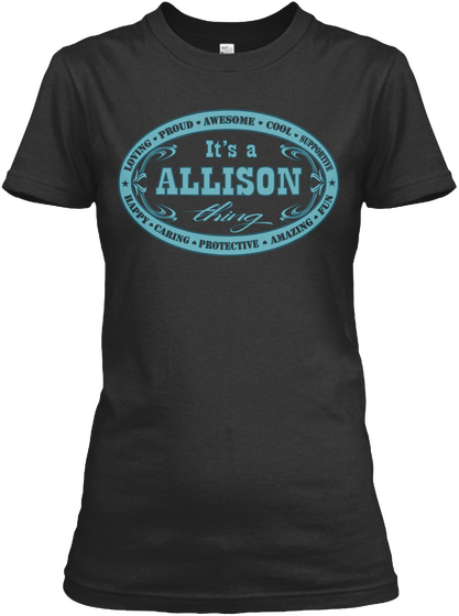 * Loving Proud Awesome Cool Supportive * Happy Caring Protective Amazing Fun It's A Allison Thing Black áo T-Shirt Front