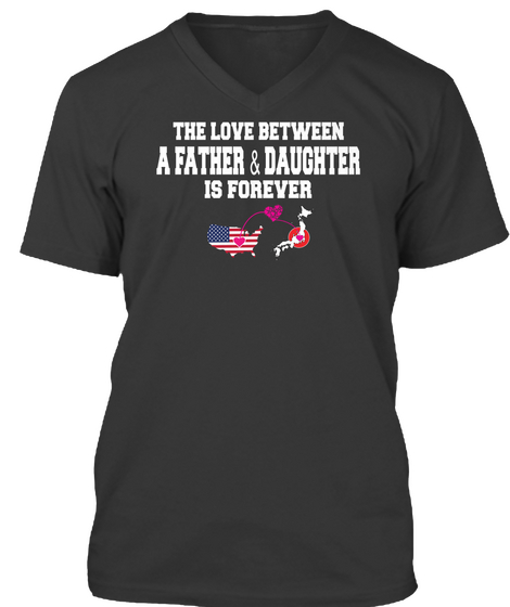 The Love Between A Father & Daughter Is Forever Black T-Shirt Front