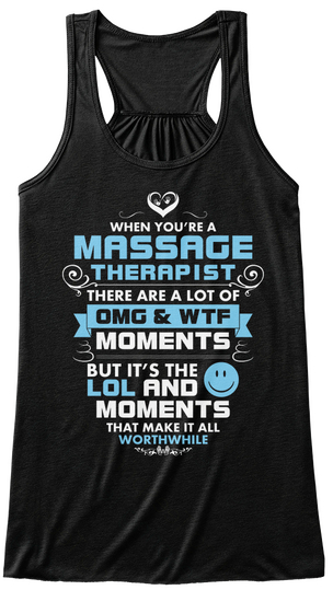 When You're A Massage Therapist There Are A Lot Of Omg & Wtf Moments But It's The Lol And Moments That Make It All... Black áo T-Shirt Front