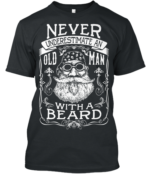Never Underestimate An Old Man With A Beard Black Kaos Front
