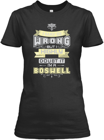 I May Be Wrong But I Highly Doubt It I'm A Boswell Black T-Shirt Front