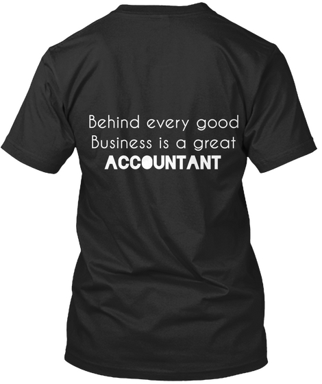 Behind Every Good Business Is A Great Accountant Black áo T-Shirt Back