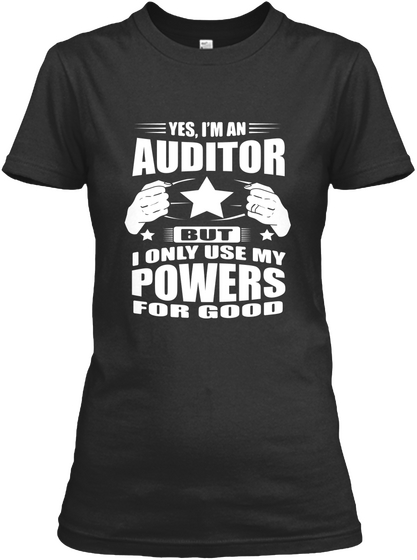 Yes Im An Auditor But I Only Use My Powers For Good Black T-Shirt Front