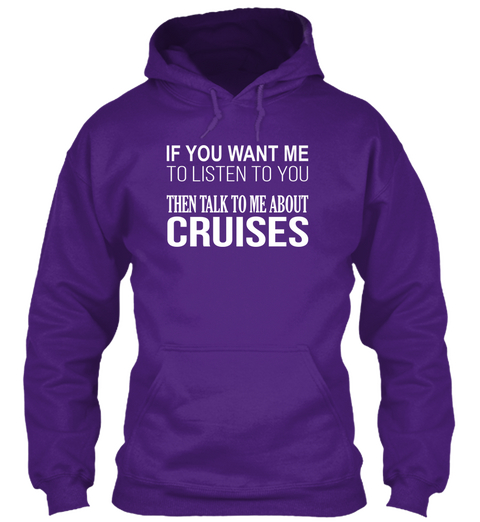If You Want Me To Listen To You Then Talk To Me About Cruises Purple Camiseta Front