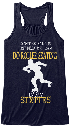 Don T Be Jealous Just Because I Can Do Roller Skating In My Sixties Midnight Kaos Front