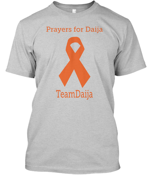 Prayers For Daija Teamdaija Daija 2 Leukemia 0 Undefeated Light Steel T-Shirt Front