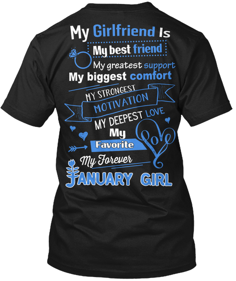 My Girlfriend Is My Best Friend My Greatest Support My Biggest Comfort My Strongest Motivation My Deepest Love My... Black T-Shirt Back
