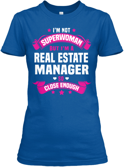 I'm Not Superwoman But I'm A Real Estate Manager So Close Eno Royal T-Shirt Front