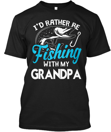 I'd Rather Be Fishing With My Grandpa Black Camiseta Front