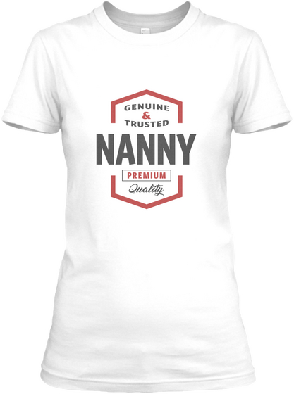 Genuine & Trusted Nanny Premium Quality White áo T-Shirt Front