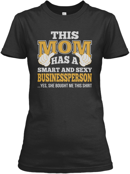 Mom Has Sexy Businessperson T Shirts Black T-Shirt Front