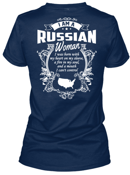 I Am A Russian Woman I Was Born With My Heart On My Sleeve, A Fire In My Soul, And A Mouth I Can't Control Navy T-Shirt Back