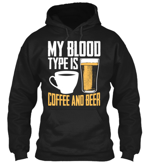My Blood Type Is Coffee And Beer Black T-Shirt Front