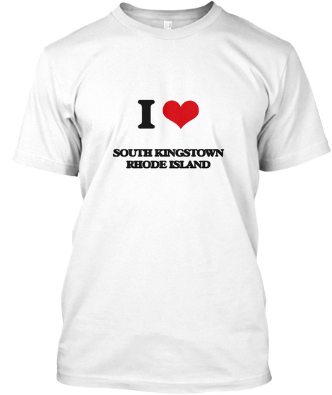 I Love South Kingstown Rhode Island White áo T-Shirt Front