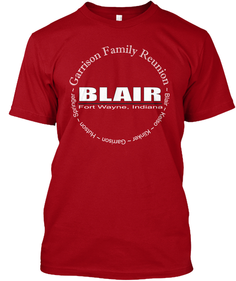 Garrison Family Reunion Blair Fort Wayne Indiana Deep Red T-Shirt Front