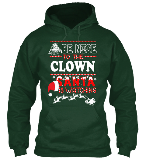 Be Nice To The Clown Santa Is Watching Forest Green T-Shirt Front