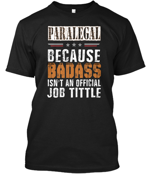 Paralegal Because Badass Isn't An Official Job Tittle Black áo T-Shirt Front