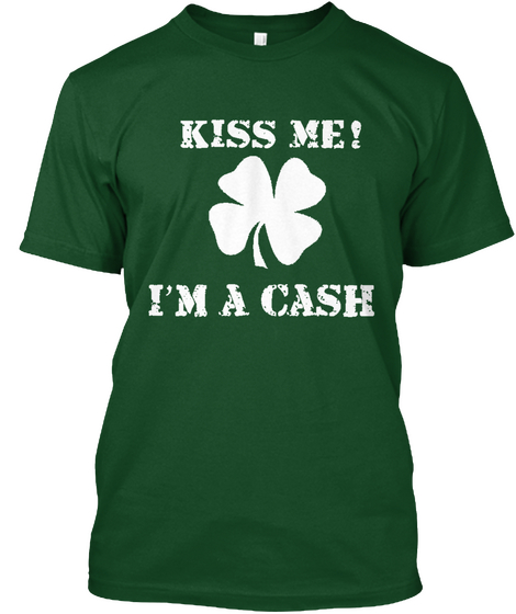 Kiss Me Cash   Limited Edition Deep Forest T-Shirt Front